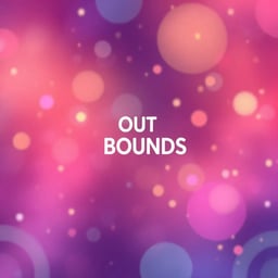 OUT OF BOUNDS