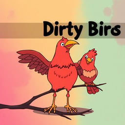 Dirty Birds