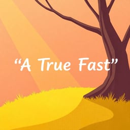 Isaiah 58: "A True Fast"